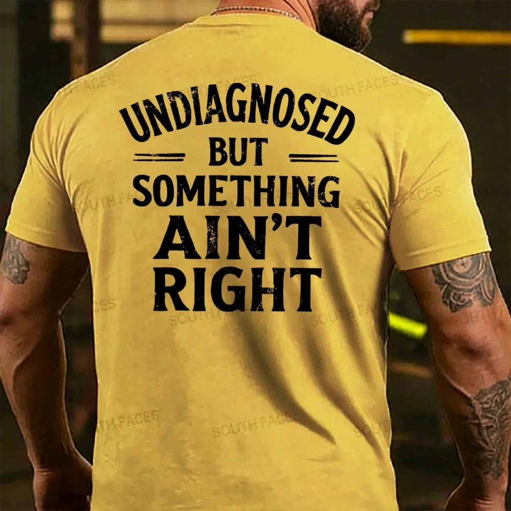 Undiagnosed But Something Ain't Right Back T-shirt