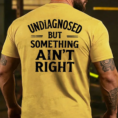 Undiagnosed But Something Ain't Right Back T-shirt