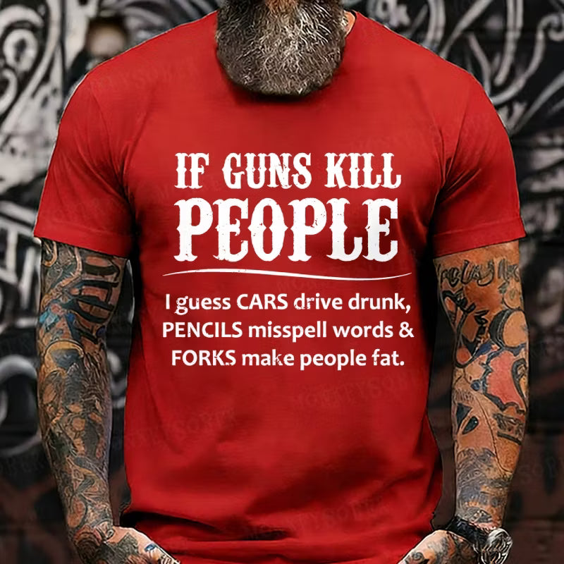 If Guns Kill People Funny Graphic T-Shirt