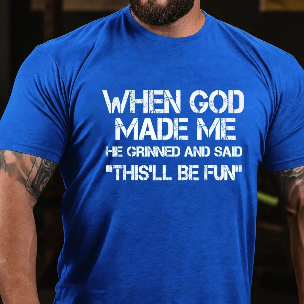 When God Made Me He Grinned and Said Graphic T-Shirt