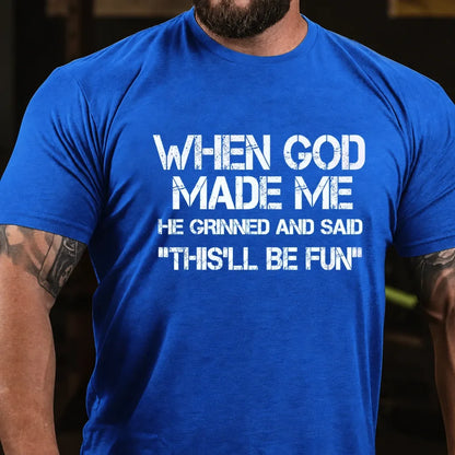 When God Made Me He Grinned and Said Graphic T-Shirt