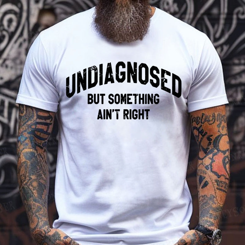 Undiagnosed But Something Ain't Right Graphic T-Shirt