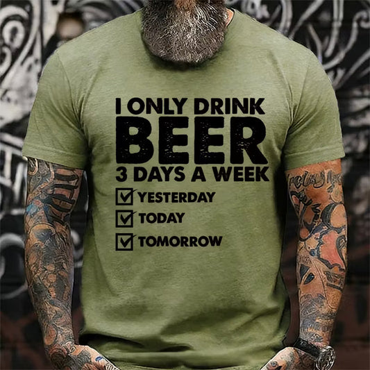 I Only Drink Beer 3 Days A Week Graphic T-Shirt