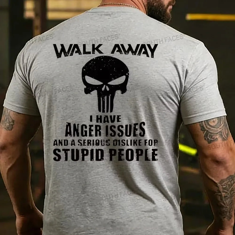 Walk Away I Have Anger Issues And A Serious Dislike For Stupid People T-shirt