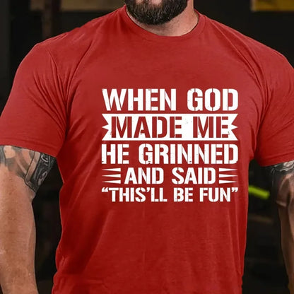 When God Made Me He Grinned And Said This'll Be Fun Graphic T-Shirt