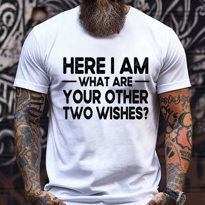 Here I Am What Are Your Other 2 Wishes? Graphic T-Shirt