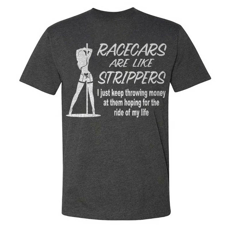 Racecars Are Like Strippers T-shirt