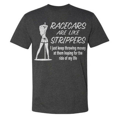 Racecars Are Like Strippers T-shirt