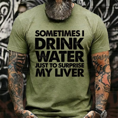 Sometimes I Drink Water Just To Surprise My Liver Graphic T-Shirt