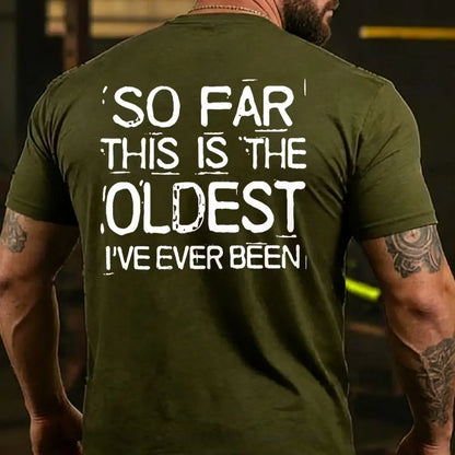 So Far This Is The Oldest I've Ever Been T-shirts