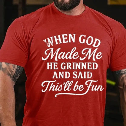 When God Made Me He Grinned And Said This'll Be Fun Graphic T-Shirt