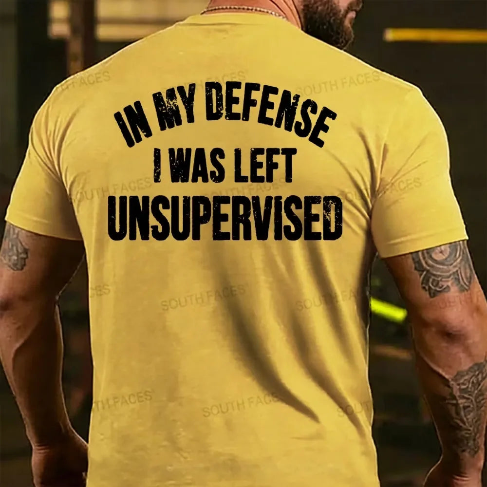 In My Defense I Was Left Unsupervised Back T-shirt