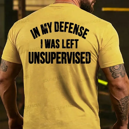 In My Defense I Was Left Unsupervised Back T-shirt