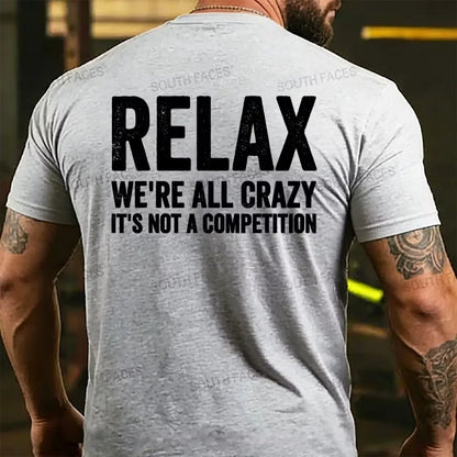 Relax We're All Crazy It's Not A Competition Back T-shirt