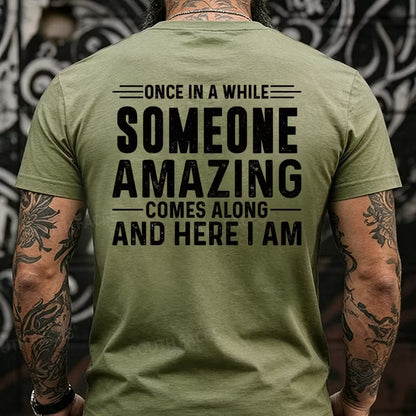 Once In A While Someone Amazing Comes Along And Here I Am Back T-Shirts