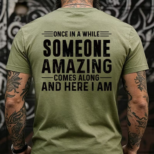Once In A While Someone Amazing Comes Along And Here I Am Back T-Shirts