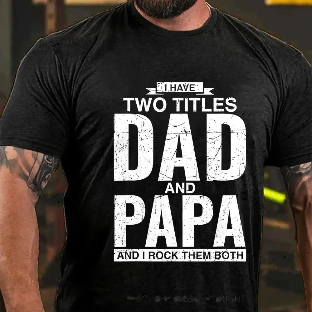 I Have Two Titles Dad And Papa I Rock Them Both Graphic T-Shirt