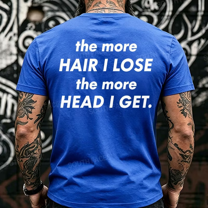The More Hair I Lose The More Head I Get Funny Back T-Shirts