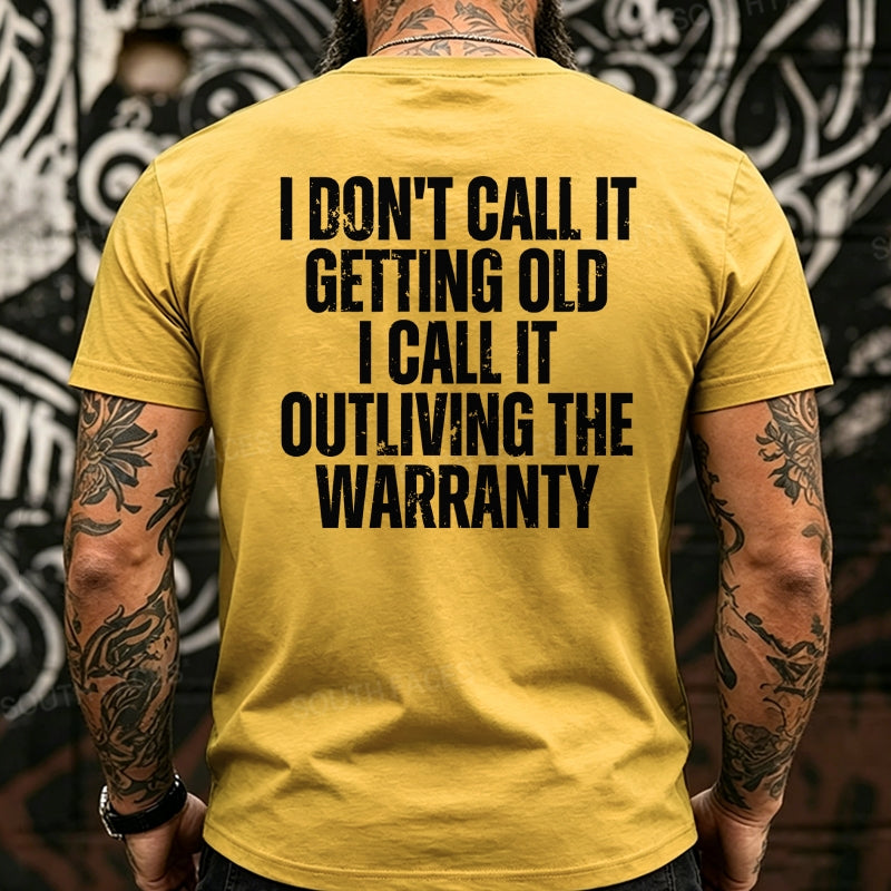 I Don't Call It Getting Old I Call It Outliving The Warranty Back T-Shirts