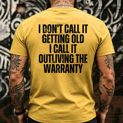 I Don't Call It Getting Old I Call It Outliving The Warranty Back T-Shirts