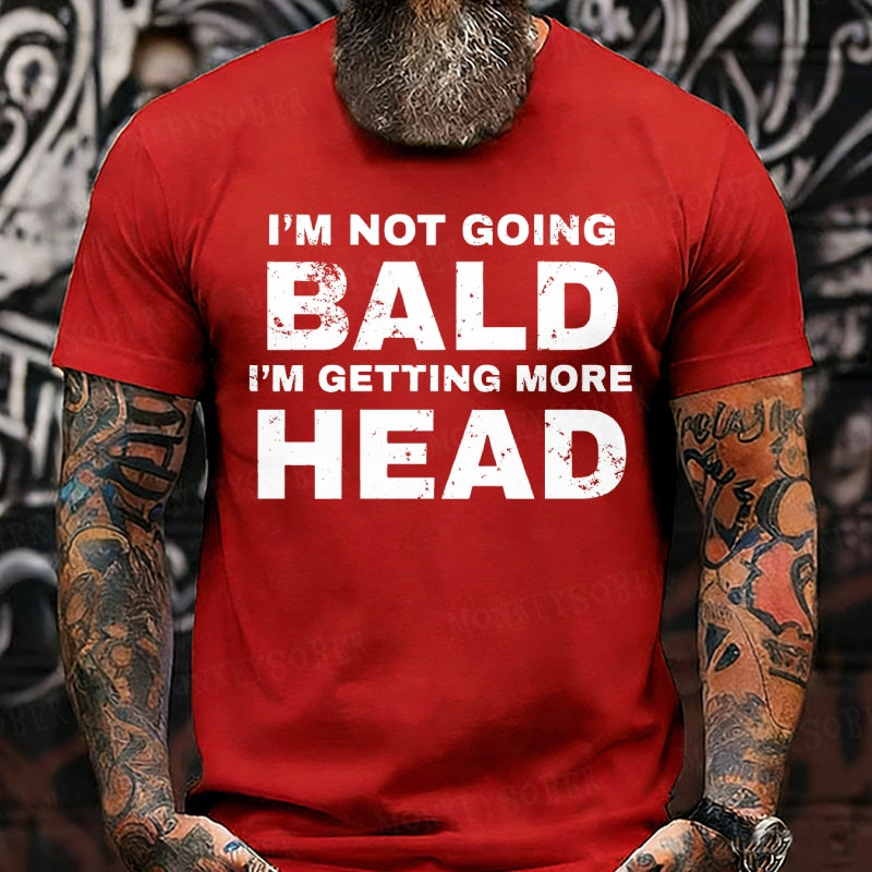 I'm Not Going Bald I'm Getting More Head Graphic T-Shirt