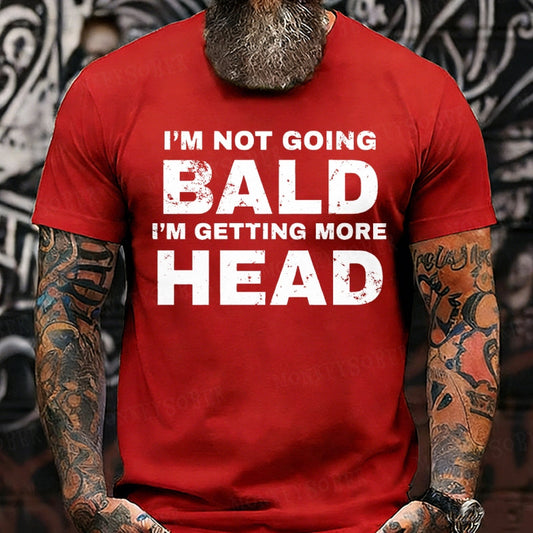 I'm Not Going Bald I'm Getting More Head Graphic T-Shirt