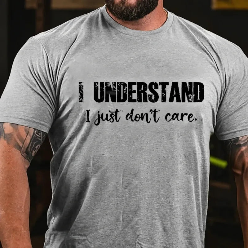 I Understand I Just Don't Care Funny Graphic T-Shirt