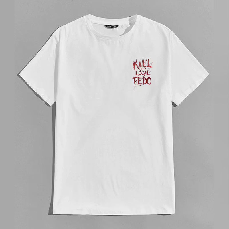 KILL YOUR LOCAL PEDO Red Letter White Print T-shirt