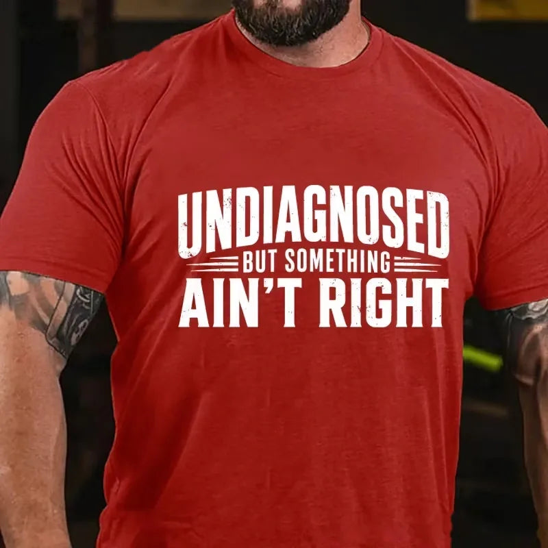 Undiagnosed But Something Ain't Right Graphic T-Shirt