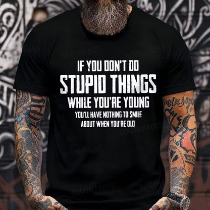 If You Don't Do Stupid Things While You're Young Graphic T-Shirt