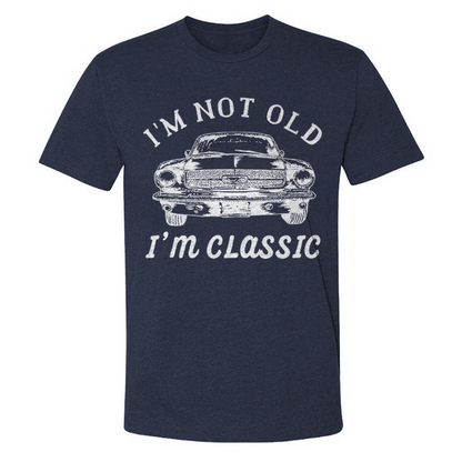 I??m Not Old I??m Classic T-shirt