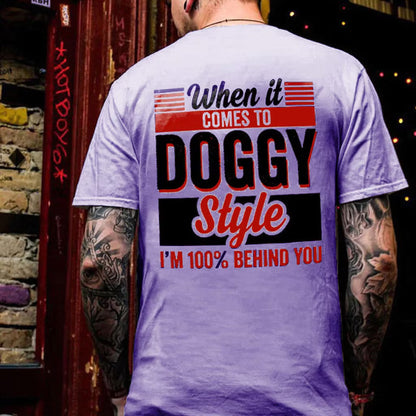 WHEN IT COMES TO DOGGY STYLE Modern Style Print T-shirt