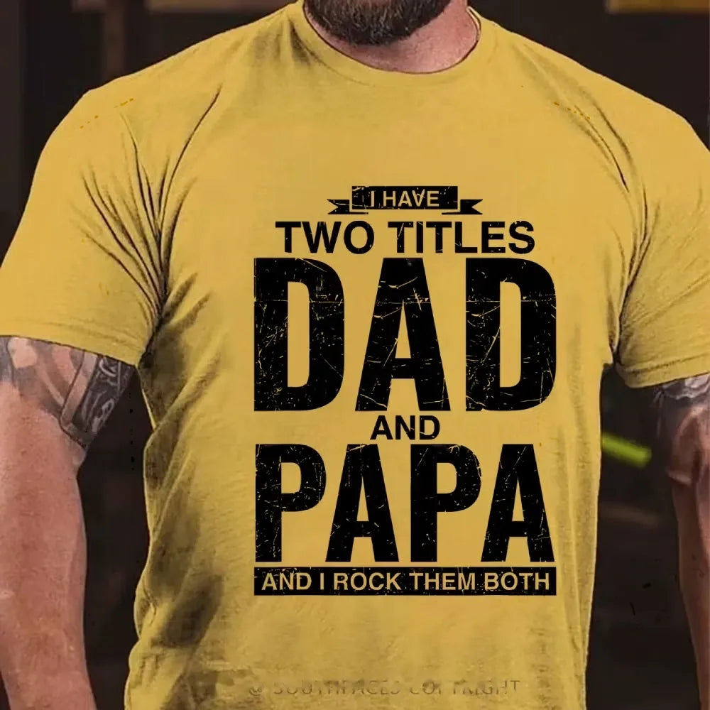 I Have Two Titles Dad And Papa I Rock Them Both Graphic T-Shirt