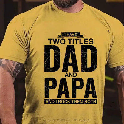 I Have Two Titles Dad And Papa I Rock Them Both Graphic T-Shirt