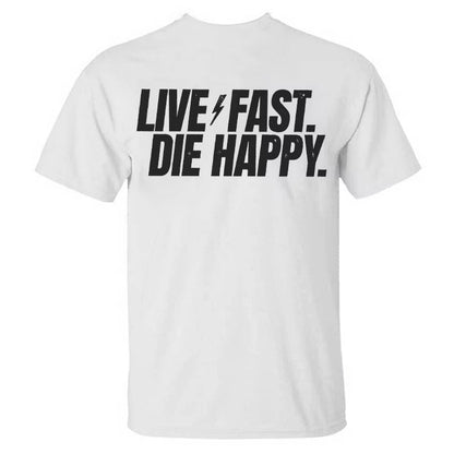 Live Fast Die Happy T-shirt