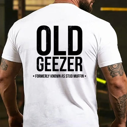 Men's Old Geezer Formerly Known As Stud Muffin Back T-shirts