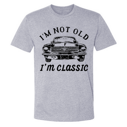 I??m Not Old I??m Classic T-shirt