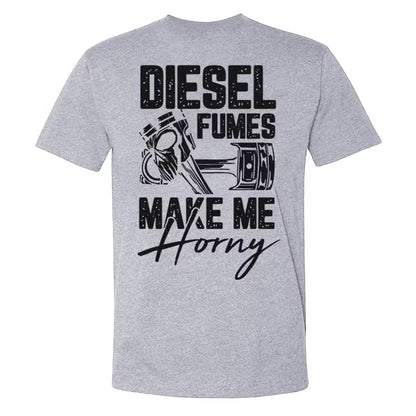 Diesel Fumes Make Me Horny T-shirt