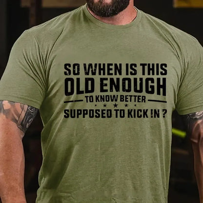 So When Is This Old Enough To Know Better Supposed To Kick In ? Graphic T-Shirt