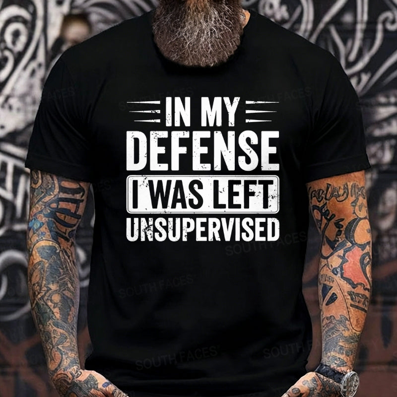 In My Defense I was Left Unsupervised Graphic T-Shirt