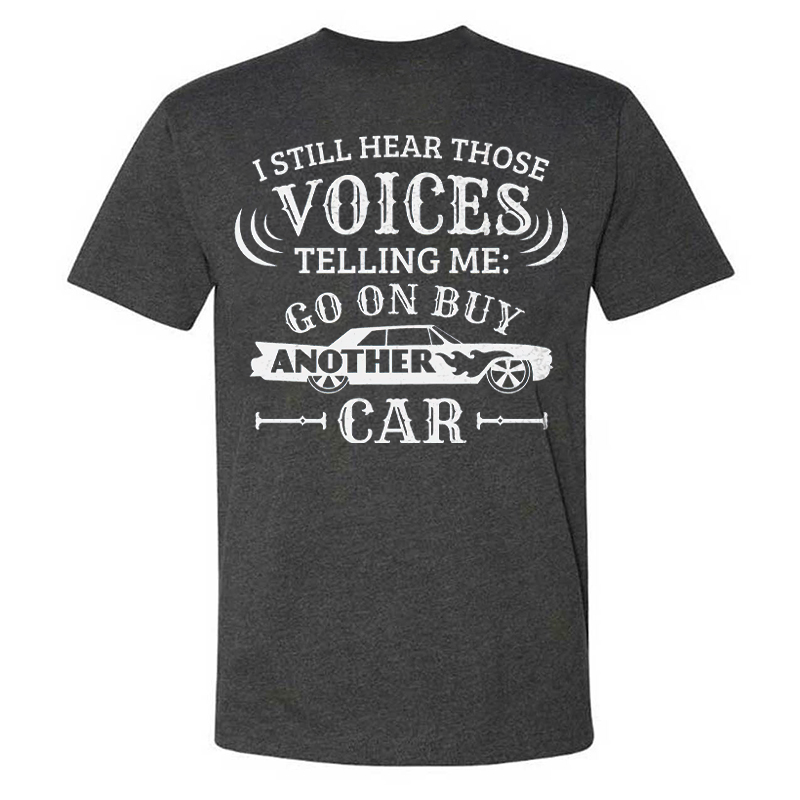 I Still Hear Those Voices Telling Me Another Car T-shirt