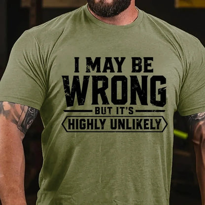 I May Be Wrong But It's Highly Unlikely Graphic T-Shirt