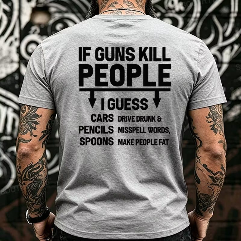 If Guns Kill People Funny Back T-Shirts