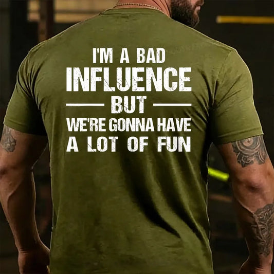 I'm A Bad Influence But We're Gonna Have A Lot Of Fun Back T-shirt