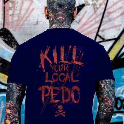 KILL YOUR LOCAL PEDO Red Letter White Print T-shirt