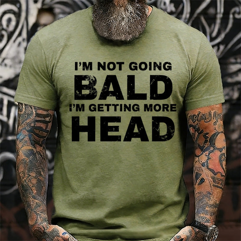 I'm Not Going Bald I'm Getting More Head Graphic T-Shirt