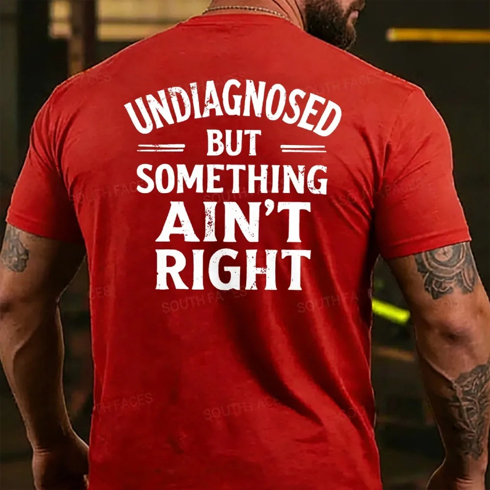 Undiagnosed But Something Ain't Right Back T-shirt
