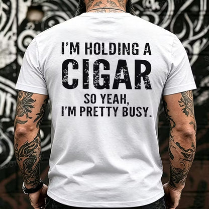 I'm Holding A Cigar So Yeah, I'm Pretty Busy Back T-Shirts