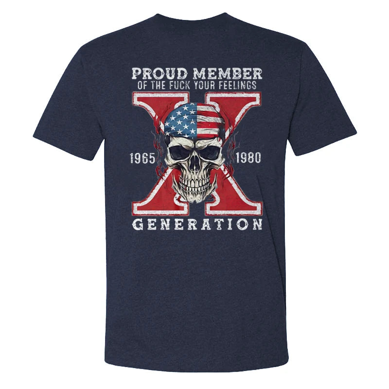 Proud Member of the Fuck Your Feelings X Generation T-shirt
