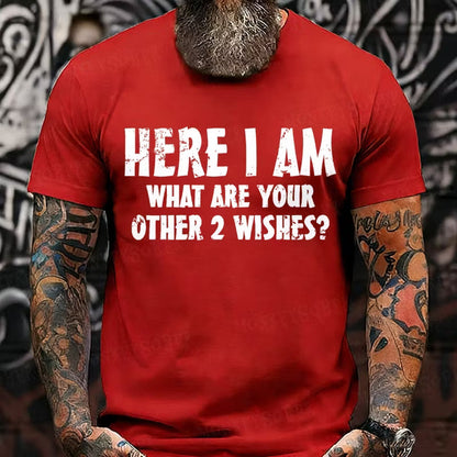 Here I Am! What Are Your Other 2 Wishes? Graphic T-Shirt